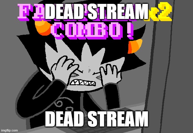 Facepalm x2 combo | DEAD STREAM; DEAD STREAM | image tagged in facepalm x2 combo | made w/ Imgflip meme maker