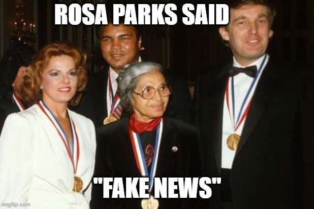 Trump receives NAACP award | ROSA PARKS SAID "FAKE NEWS" | image tagged in trump receives naacp award | made w/ Imgflip meme maker