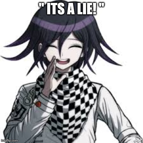 kokichi ouma | " ITS A LIE! " | image tagged in kokichi ouma | made w/ Imgflip meme maker