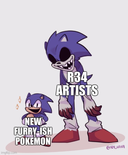 fr fr | R34 ARTISTS; NEW FURRY-ISH POKEMON | image tagged in little faker exe | made w/ Imgflip meme maker