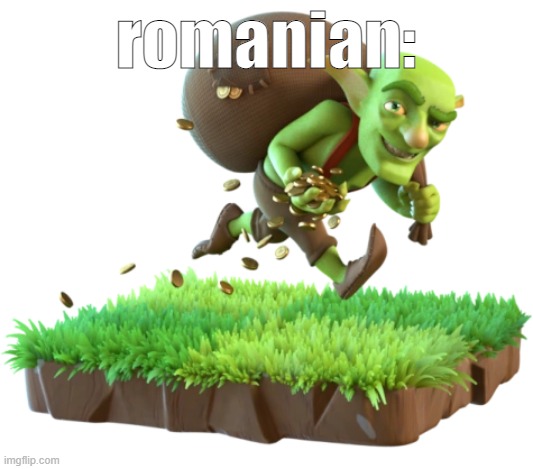 romanian: | made w/ Imgflip meme maker