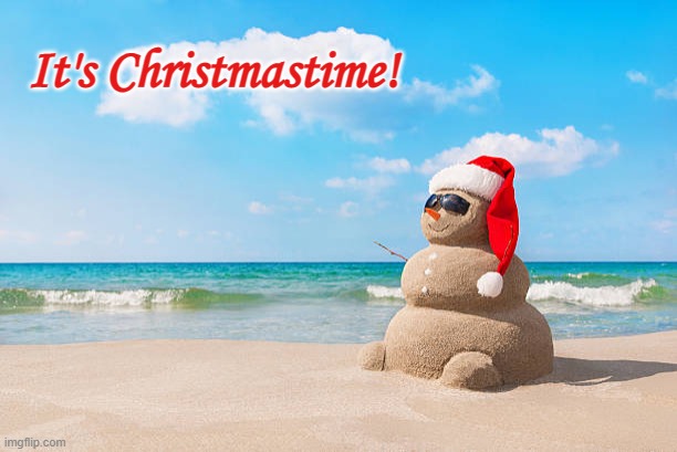 It's Christmastime | It's Christmastime! | image tagged in christmas,snowman,summer | made w/ Imgflip meme maker