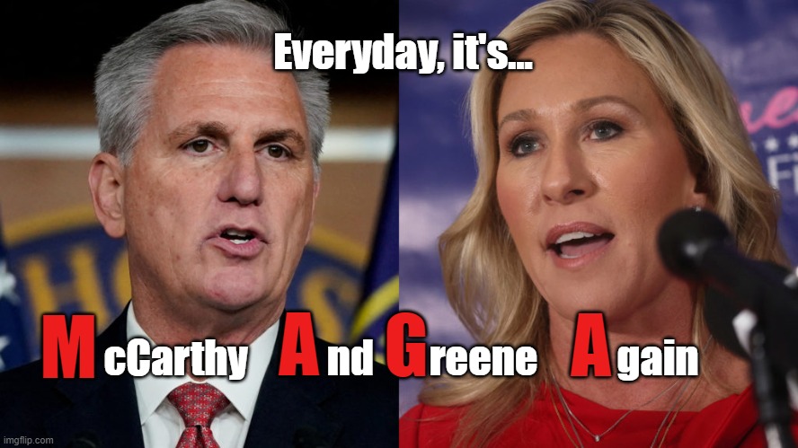 The New MAGA | Everyday, it's... cCarthy          nd       reene          gain; A; G; A; M | image tagged in maga,mccarthy,mtg,fascism,republicans | made w/ Imgflip meme maker