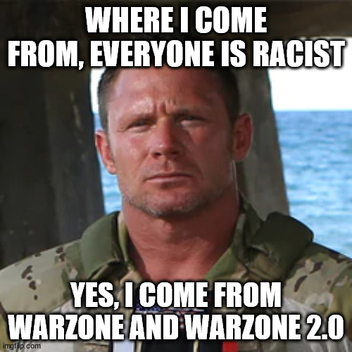 Yes, correct | WHERE I COME FROM, EVERYONE IS RACIST; YES, I COME FROM WARZONE AND WARZONE 2.0 | image tagged in ray care stare | made w/ Imgflip meme maker