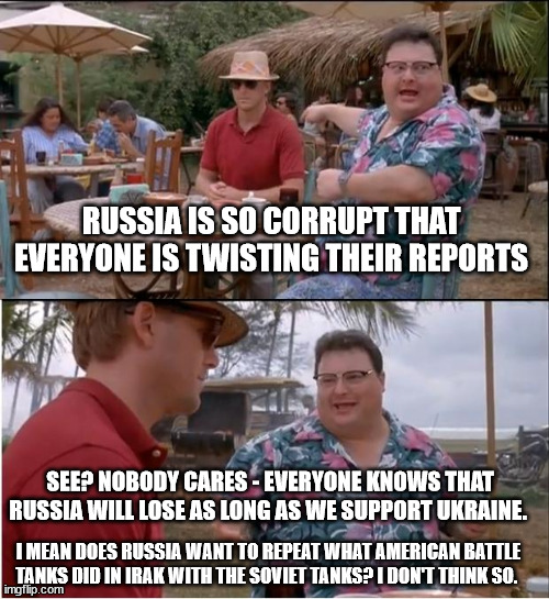 See Nobody Cares Meme | RUSSIA IS SO CORRUPT THAT EVERYONE IS TWISTING THEIR REPORTS SEE? NOBODY CARES - EVERYONE KNOWS THAT RUSSIA WILL LOSE AS LONG AS WE SUPPORT  | image tagged in memes,see nobody cares | made w/ Imgflip meme maker