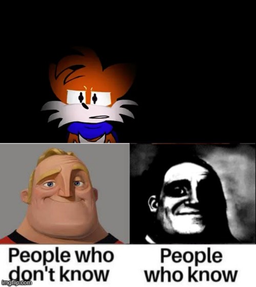 "it's just tails" | image tagged in needlemouse tails,people who don't know people who know remastered | made w/ Imgflip meme maker