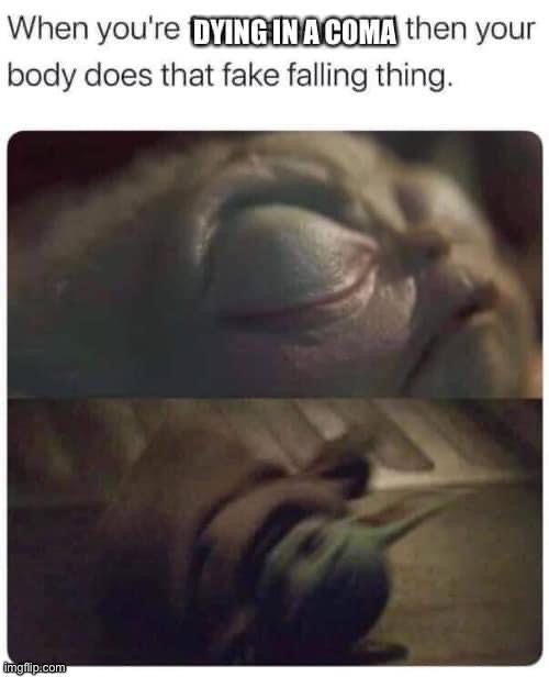 Dying | image tagged in coma,dying,falling | made w/ Imgflip meme maker