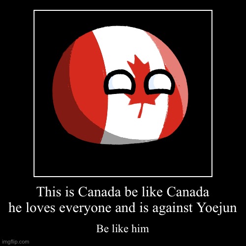 Canada | image tagged in funny,demotivationals | made w/ Imgflip demotivational maker