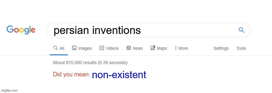 persian inventions | persian inventions; non-existent | image tagged in did you mean,iran,persia,persian,inventions,persian inventions | made w/ Imgflip meme maker