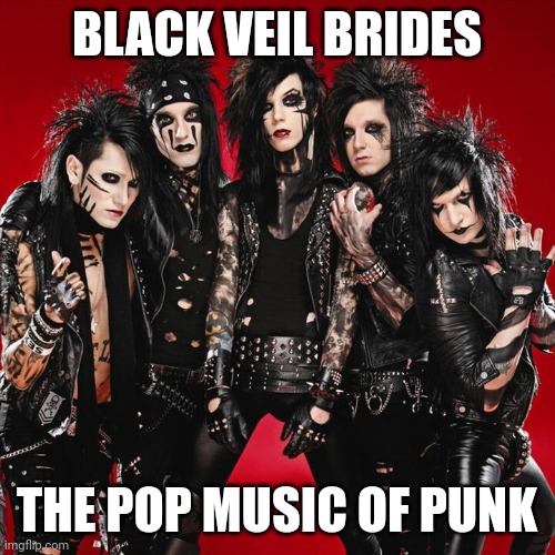 Bvb..pop | BLACK VEIL BRIDES; THE POP MUSIC OF PUNK | image tagged in bvb,black veil brides,pop music,punk,too much makeup,hardcore | made w/ Imgflip meme maker