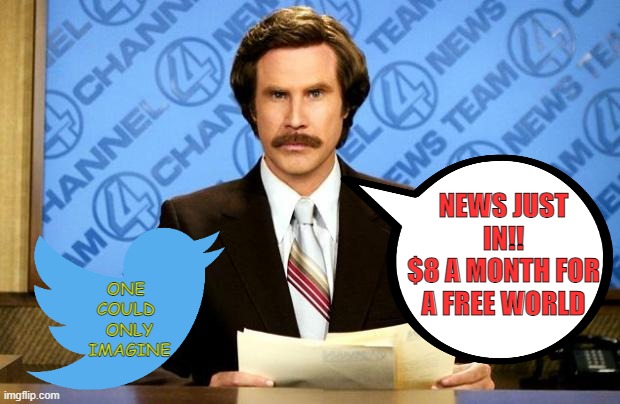 BREAKING NEWS | NEWS JUST IN!!
$8 A MONTH FOR A FREE WORLD; ONE 
COULD 
ONLY IMAGINE | image tagged in breaking news | made w/ Imgflip meme maker