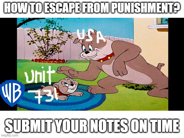 crime | HOW TO ESCAPE FROM PUNISHMENT? SUBMIT YOUR NOTES ON TIME | image tagged in usa,japan,unit731 | made w/ Imgflip meme maker