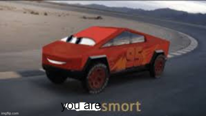 I am smort | you are | image tagged in i am smort | made w/ Imgflip meme maker