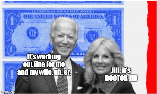 Jill, it's DOCTOR Jill It's working out fine for me and my wife, uh, er, | made w/ Imgflip meme maker
