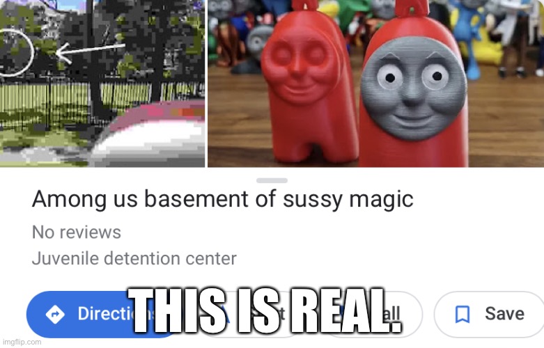 I found it on google maps | THIS IS REAL. | image tagged in among us basement of sussy magic | made w/ Imgflip meme maker