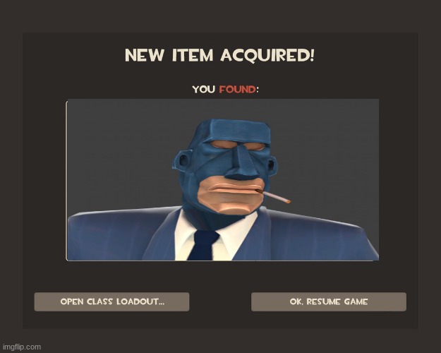 My favorite item | image tagged in you got tf2 shit | made w/ Imgflip meme maker