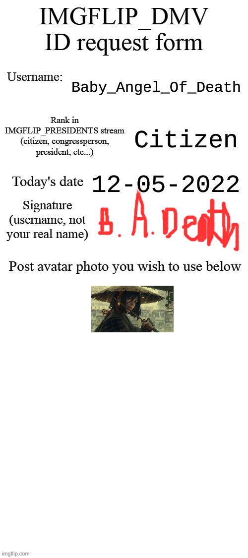 Baby_Angel_Of_Death request for id | Baby_Angel_Of_Death; Citizen; 12-05-2022 | image tagged in dmv id request form | made w/ Imgflip meme maker