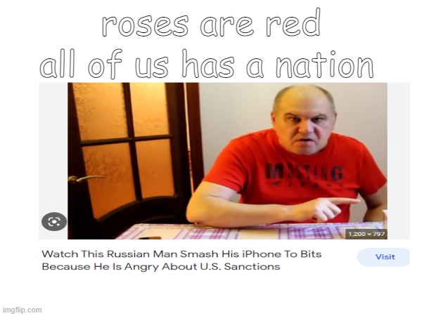 anger russian man | all of us has a nation; roses are red | image tagged in rip,anger | made w/ Imgflip meme maker