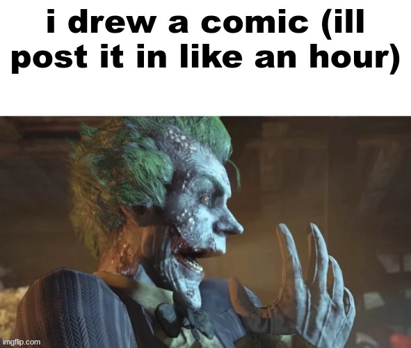 its also gonna be a template (also good morning) | i drew a comic (ill post it in like an hour) | image tagged in joker pog | made w/ Imgflip meme maker