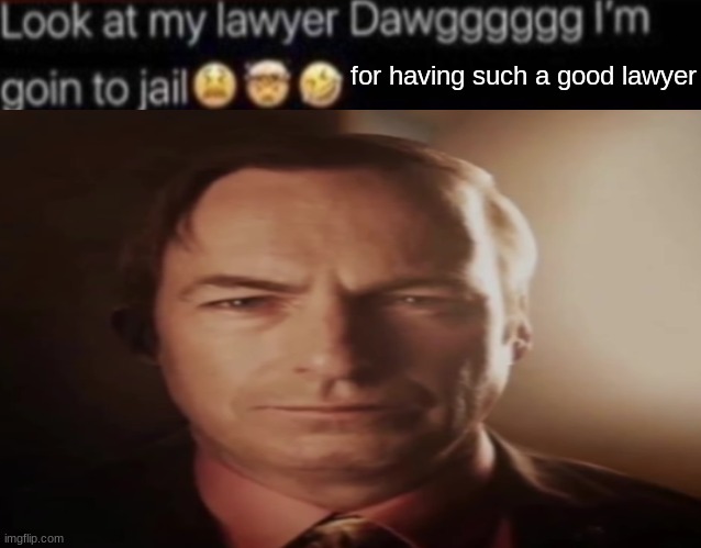 for having such a good lawyer | image tagged in saul goodman | made w/ Imgflip meme maker