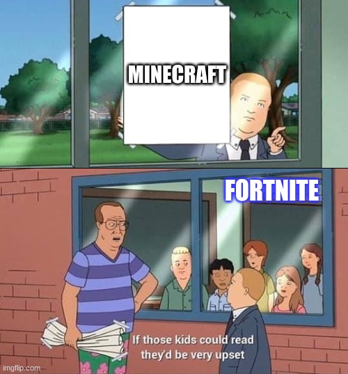 e | MINECRAFT; FORTNITE | image tagged in bobby hill kids no watermark | made w/ Imgflip meme maker