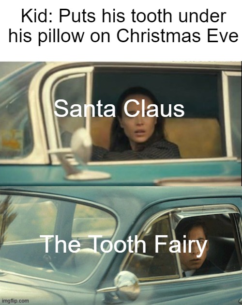 "You-" "You-" "This is MY house!" | Kid: Puts his tooth under his pillow on Christmas Eve; Santa Claus; The Tooth Fairy | image tagged in vanya and five | made w/ Imgflip meme maker