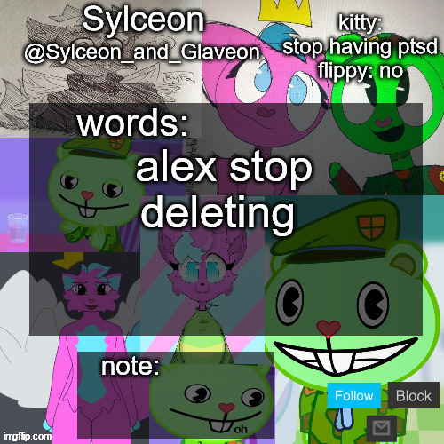 goofy aah flippy and kitty template | alex stop deleting | image tagged in goofy aah flippy and kitty template | made w/ Imgflip meme maker