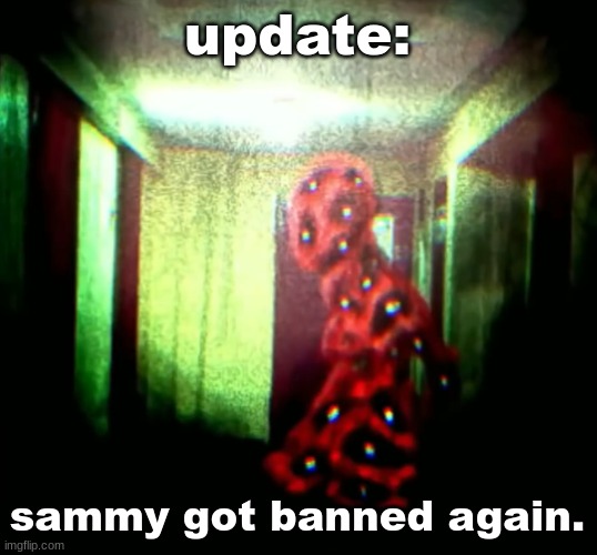 woopwoopwoopwoop | update:; sammy got banned again. | image tagged in woopwoopwoopwoop | made w/ Imgflip meme maker