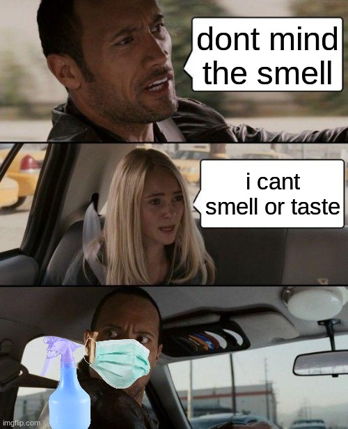 The Rock Driving | dont mind the smell; i cant smell or taste | image tagged in memes,the rock driving | made w/ Imgflip meme maker