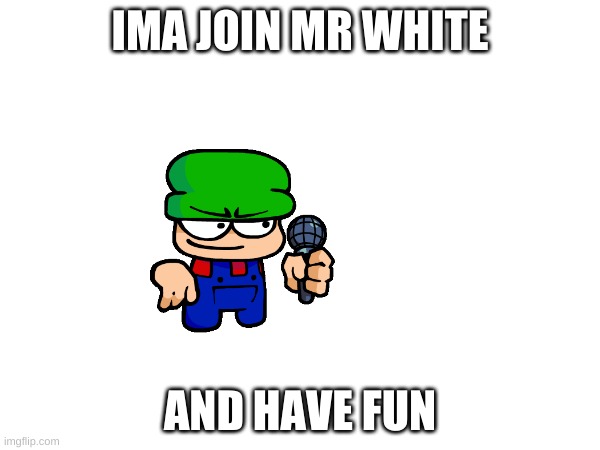 ima gonna join him | IMA JOIN MR WHITE; AND HAVE FUN | image tagged in memes,breaking bad,dave and bambi | made w/ Imgflip meme maker