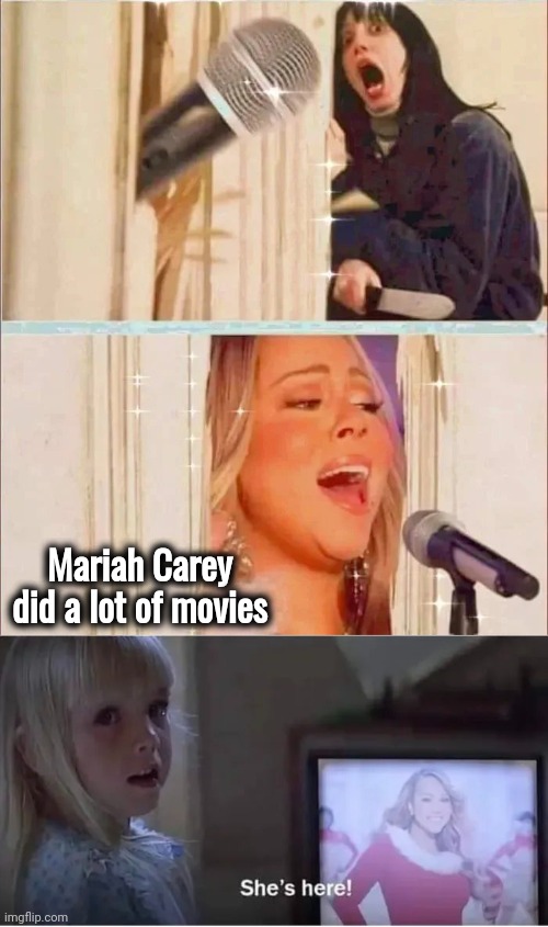 The Most Wonderful Time of the Year | Mariah Carey  did a lot of movies | image tagged in mariah carey,x x everywhere,singer,december,merry christmas | made w/ Imgflip meme maker