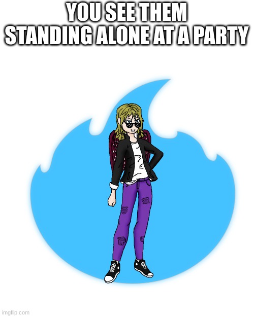 YOU SEE THEM STANDING ALONE AT A PARTY | image tagged in devin | made w/ Imgflip meme maker