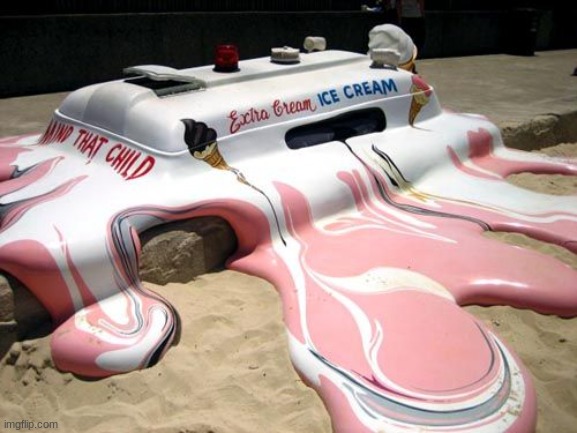 shitpost because my creative energy is gone | image tagged in melted ice cream truck | made w/ Imgflip meme maker