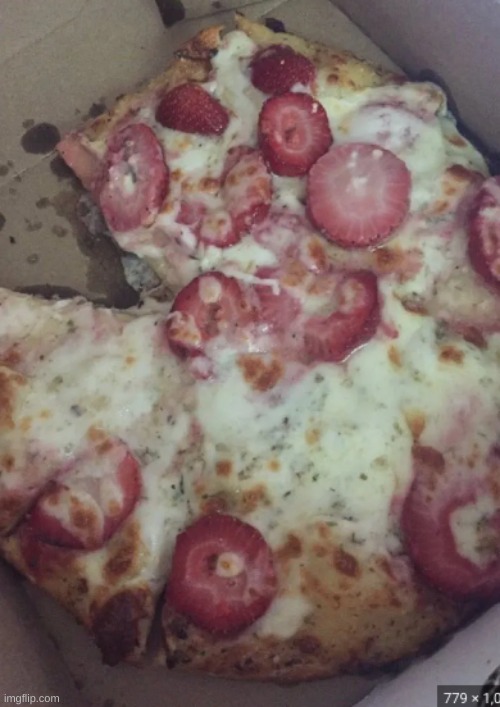 you heard of Pineapple Pizza. Now get ready for Strawberry Pizza | made w/ Imgflip meme maker