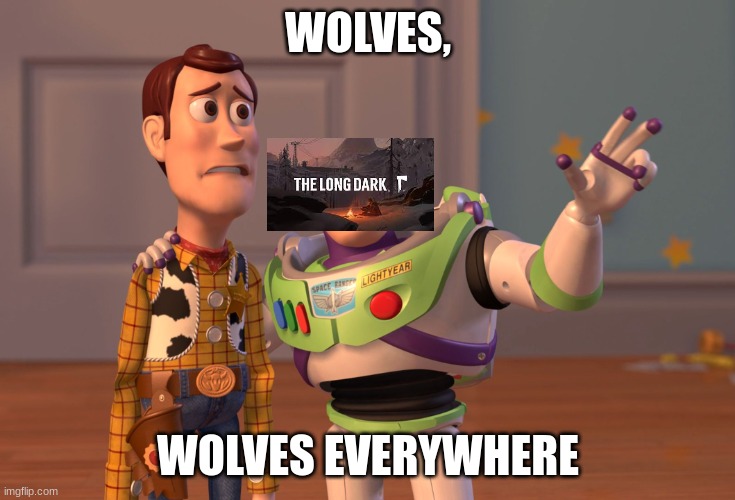 X, X Everywhere Meme | WOLVES, WOLVES EVERYWHERE | image tagged in memes,x x everywhere | made w/ Imgflip meme maker