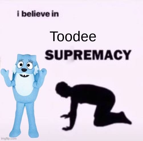nostalgia | Toodee | image tagged in i believe in supremacy,nostalgia | made w/ Imgflip meme maker