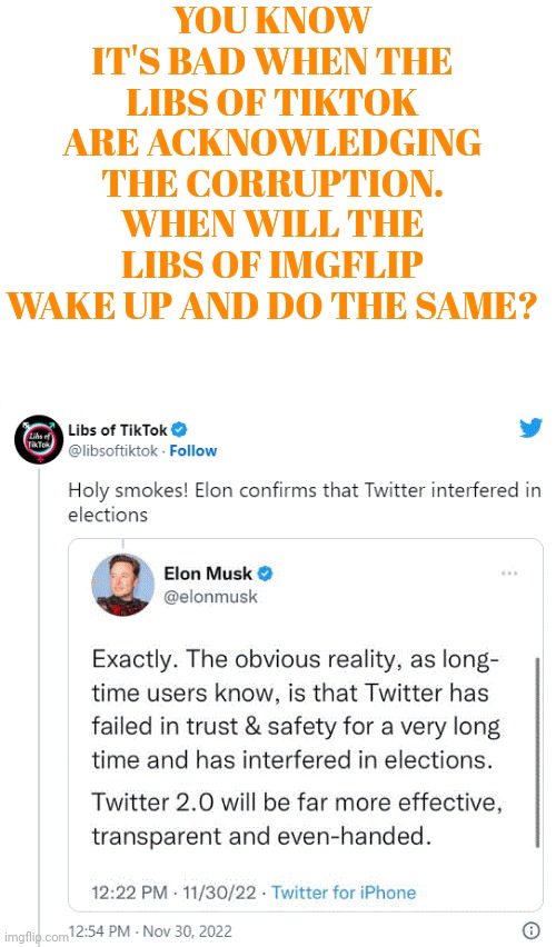 You know it's bad when the Libs of TikTok are acknowledging the corruption | YOU KNOW IT'S BAD WHEN THE LIBS OF TIKTOK ARE ACKNOWLEDGING THE CORRUPTION. WHEN WILL THE LIBS OF IMGFLIP WAKE UP AND DO THE SAME? | image tagged in dnc,democrat,corruption,voter fraud,treason | made w/ Imgflip meme maker