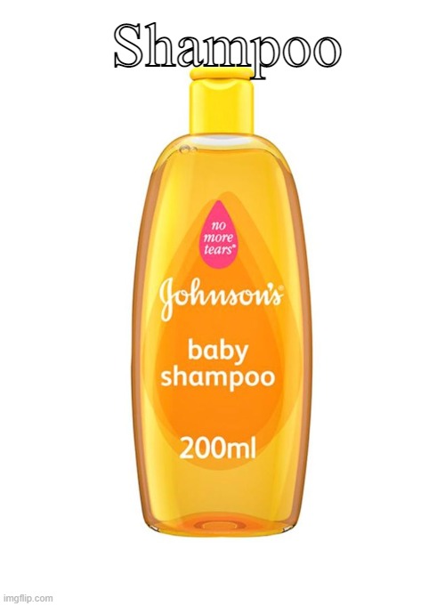 Shampoo | Shampoo | image tagged in johnson's baby shampoo | made w/ Imgflip meme maker