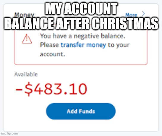 MY ACCOUNT BALANCE AFTER CHRISTMAS | made w/ Imgflip meme maker