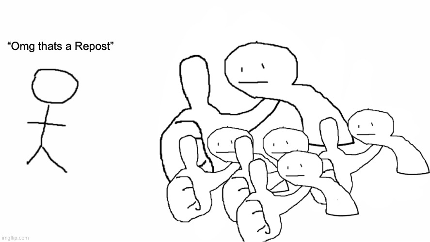 Ok cool thing bro (variation) | “Omg thats a Repost” | image tagged in ok cool thing bro variation | made w/ Imgflip meme maker