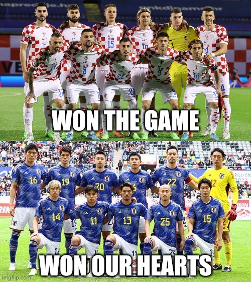 Japan 1-1 Croatia (1-3 on penalties) |  WON THE GAME; WON OUR HEARTS | image tagged in japan,croatia,futbol,world cup | made w/ Imgflip meme maker