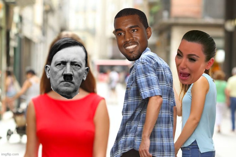 Ironic, isn't it ? | image tagged in memes,distracted boyfriend,kanye,hitler,pathetic,uneducated | made w/ Imgflip meme maker