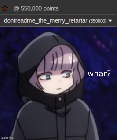 why havent i unlocekd it yet | image tagged in nazuna whar | made w/ Imgflip meme maker
