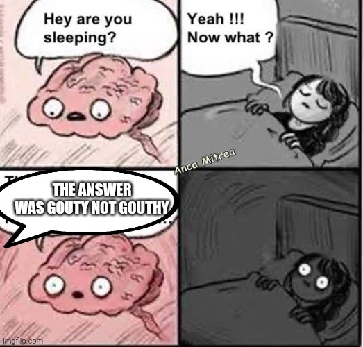 medical exam | THE ANSWER WAS GOUTY NOT GOUTHY | image tagged in medical | made w/ Imgflip meme maker