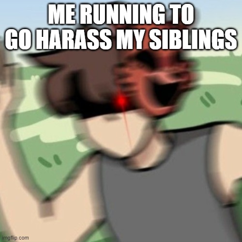 Mchael Afton | ME RUNNING TO GO HARASS MY SIBLINGS | image tagged in mchael afton | made w/ Imgflip meme maker