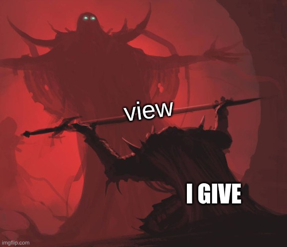 Man giving sword to larger man | I GIVE view | image tagged in man giving sword to larger man | made w/ Imgflip meme maker