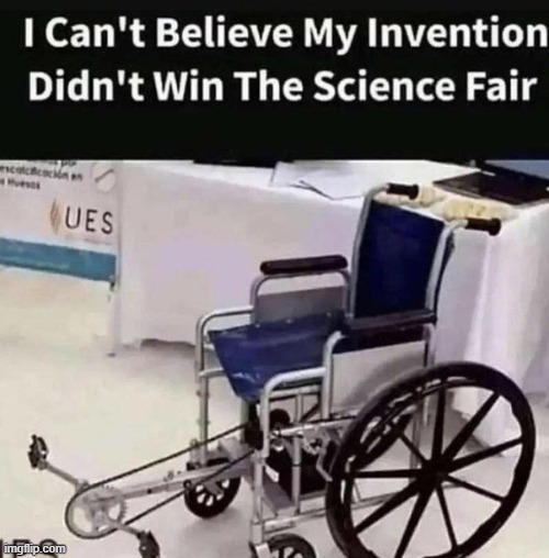 why didn't i win | image tagged in faster,science,wheelchair | made w/ Imgflip meme maker
