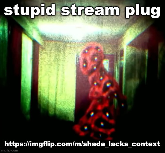 woopwoopwoopwoop | stupid stream plug; https://imgflip.com/m/shade_lacks_context | image tagged in woopwoopwoopwoop | made w/ Imgflip meme maker