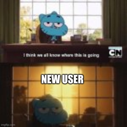 NEW USER | made w/ Imgflip meme maker