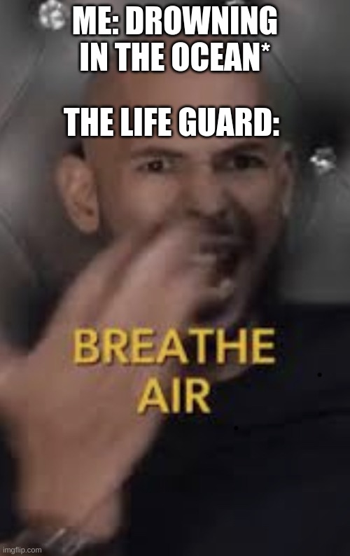 drowns* | THE LIFE GUARD:; ME: DROWNING IN THE OCEAN* | image tagged in andrew tate on diwali | made w/ Imgflip meme maker